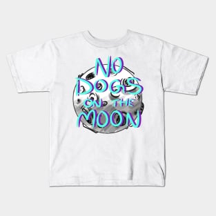 No Dogs on the Moon Kids T-Shirt